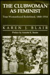 The Clubwoman As Feminist: True Womanhood Redefined, 1868 to 1914