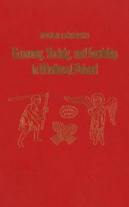 Title: Economy, Society, and Lordship in Medieval Poland, 1100-1250, Author: Piotr Górecki