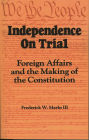 Independence on Trial: Foreign Affairs and the Making of the Constitution