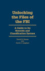 Unlocking the Files of the FBI: A Guide to Its Records and Classification System