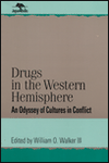 Title: Drugs in the Western Hemisphere: An Odyssey of Cultures in Conflict / Edition 1, Author: William O. Walker