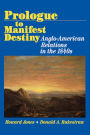 Prologue to Manifest Destiny: Anglo-American Relations in the 1840's