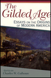 Title: The Gilded Age: Essays on the Origins of Modern America / Edition 1, Author: Charles W. Calhoun