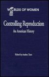 Title: Controlling Reproduction: An American History, Author: Andrea Tone