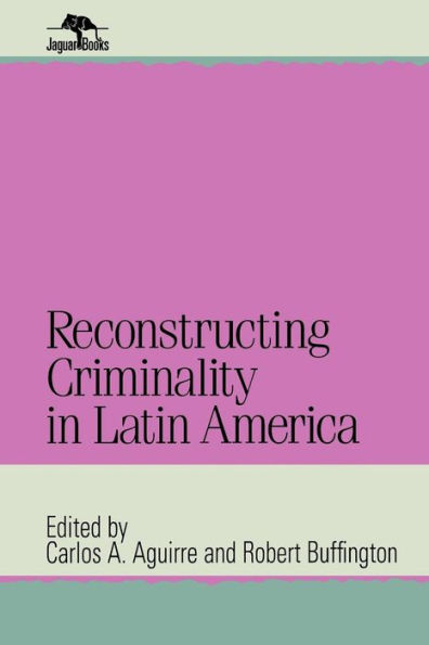 Reconstructing Criminality Latin America