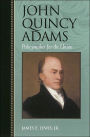 John Quincy Adams: Policymaker for the Union / Edition 1