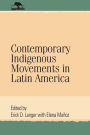Contemporary Indigenous Movements in Latin America / Edition 1