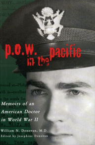 Title: P.O.W. in the Pacific: Memoirs of an American Doctor in World War II, Author: William N. Donovan