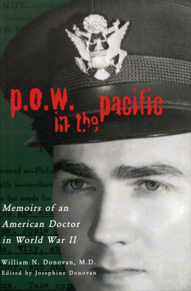 P.O.W. in the Pacific: Memoirs of an American Doctor in World War II