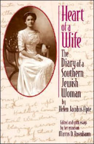 Title: Heart of a Wife: The Diary of a Southern Jewish Woman, Author: Helen Jacobus Apte