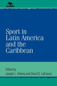 Title: Sport in Latin America and the Caribbean / Edition 1, Author: Joseph L. Arbena