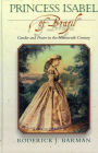 Princess Isabel of Brazil: Gender and Power in the Nineteenth Century / Edition 1