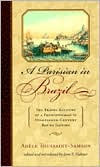 Title: A Parisian in Brazil: The Travel Account of a Frenchwoman in Nineteenth-Century Rio de Janeiro, Author: Adele Toussaint-Samson