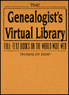 Title: The Genealogist's Virtual Library: Full-Text Books on the World Wide Web with free CD-ROM, Author: Thomas Jay Kemp