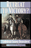 Title: Retreat to Victory?: Confederate Strategy Reconsidered, Author: Robert G. Tanner
