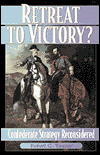 Retreat to Victory?: Confederate Strategy Reconsidered