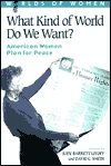 Title: What Kind of World Do We Want?: An American Plan for Peace / Edition 1, Author: Judy Barrett Litoff