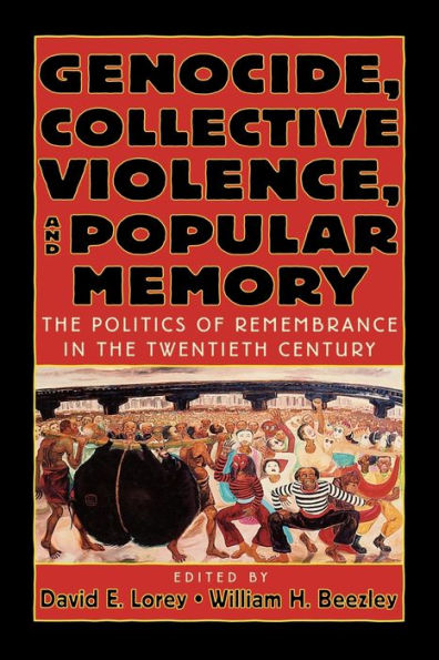 Genocide, Collective Violence, and Popular Memory: the Politics of Remembrance Twentieth Century