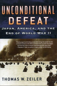 Title: Unconditional Defeat: Japan, America, and the End of World War II, Author: Thomas W. Zeiler