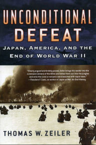 Title: Unconditional Defeat: Japan, America, and the End of World War II / Edition 1, Author: Thomas W. Zeiler author of Ambassadors in Pinstripes: The Spalding World Baseball Tour and t
