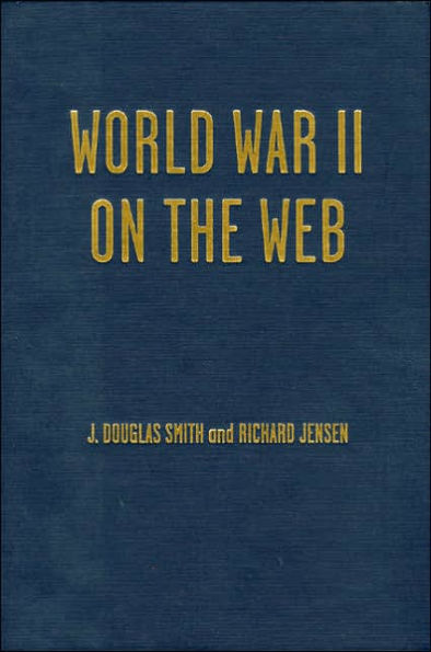 World War II on the Web: A Guide to the Very Best Sites with free CD-ROM / Edition 1