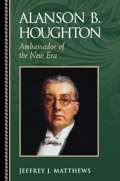 Alanson B. Houghton: Ambassador of the New Era