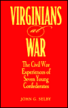 Title: Virginians at War: The Civil War Experiences of Seven Young Confederates (The American Crisis Series: Books on the Civil War Era #8), Author: John G. Selby