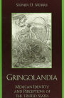 Gringolandia: Mexican Identity and Perceptions of the United States