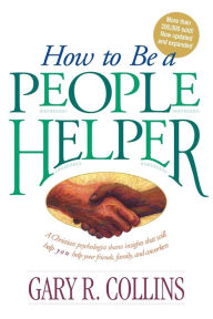 Title: How to Be a People Helper, Author: Gary Collins