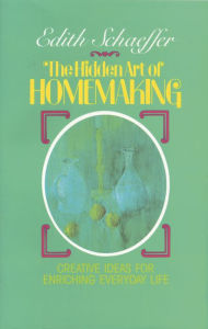 Title: The Hidden Art of Homemaking, Author: Edith Schaeffer