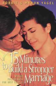 Title: 15 Minutes to Build a Stronger Marriage, Author: Myron Yagel