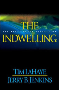 Title: The Indwelling: The Beast Takes Possession (Left Behind Series #7), Author: Tim LaHaye