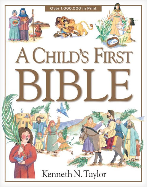 A Child's First Bible by Kenneth N. Taylor, Diana Catchpole, Nadine ...