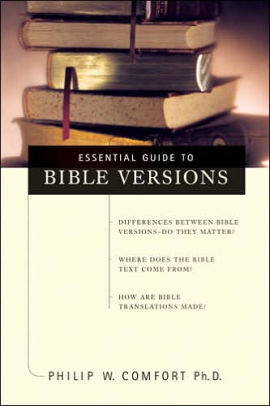 Essential Guide To Bible Versions By Philip W Comfort Philip