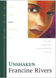 Title: Unshaken: Ruth (Lineage of Grace Series #3), Author: Francine Rivers