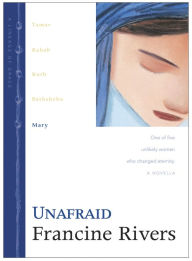 Title: Unafraid: Mary (Lineage of Grace Series #5), Author: Francine Rivers