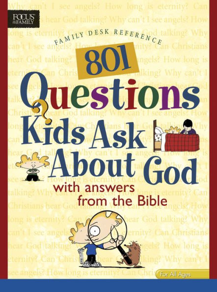 801 Questions Kids Ask about God: with answers from the Bible