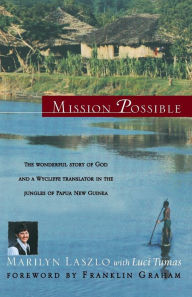 Title: Mission Possible: The Story of a Wycliffe Missionary, Author: Marilyn Laszlo