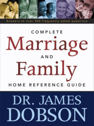 Title: The Complete Marriage and Family Home Reference Guide, Author: James C. Dobson