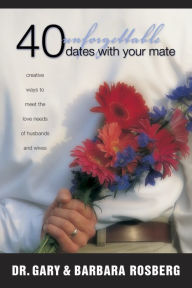 Title: 40 Unforgettable Dates with Your Mate, Author: Gary Rosberg