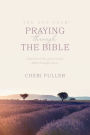 The One Year Praying through the Bible: Experience the Power of the Bible through Prayer