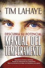 Title: Manual del temperamento: Descubra su potencial (Your Temperament: Discover Its Potential), Author: Tim LaHaye