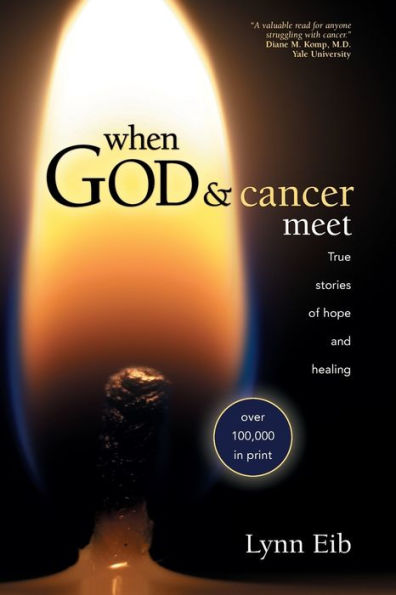When God & Cancer Meet: True Stories of Hope and Healing