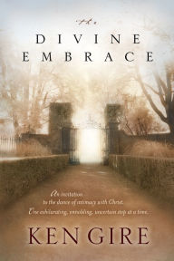 Title: The Divine Embrace, Author: Ken Gire