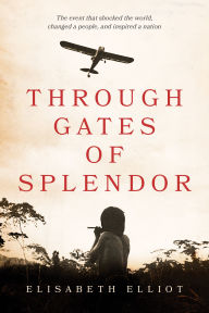 Title: Through Gates of Splendor, Author: Elisabeth Elliot