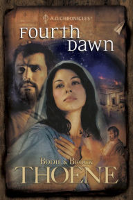 Title: Fourth Dawn (A. D. Chronicles Series #4), Author: Bodie Thoene