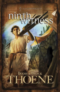 Title: Ninth Witness (A. D. Chronicles Series #9), Author: Bodie Thoene