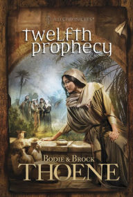 Title: Twelfth Prophecy (A. D. Chronicles Series #12), Author: Bodie Thoene