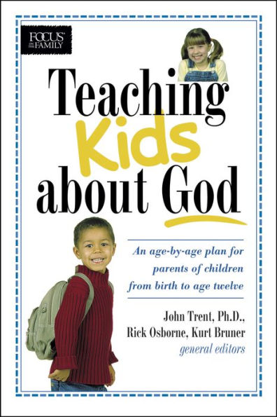 Teaching Kids about God: An age by age plan for parents of children brom birth to age twelve.