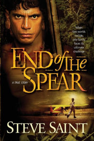 Title: End of the Spear, Author: Steve Saint